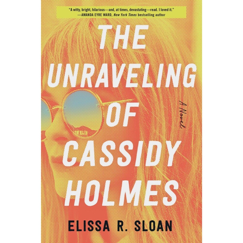 The Unraveling of Cassidy Holmes by Elissa R. Sloan